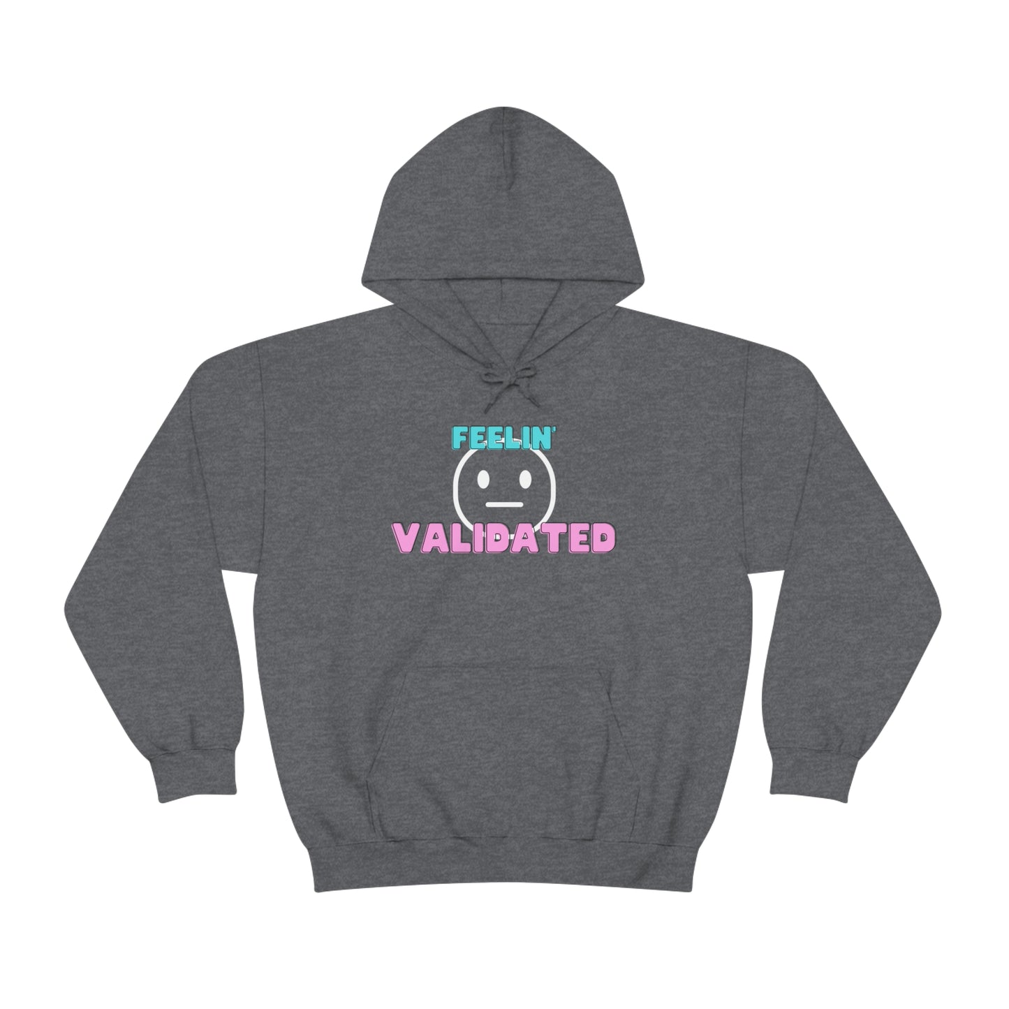Feelin' Validated Unisex Hooded Sweatshirt