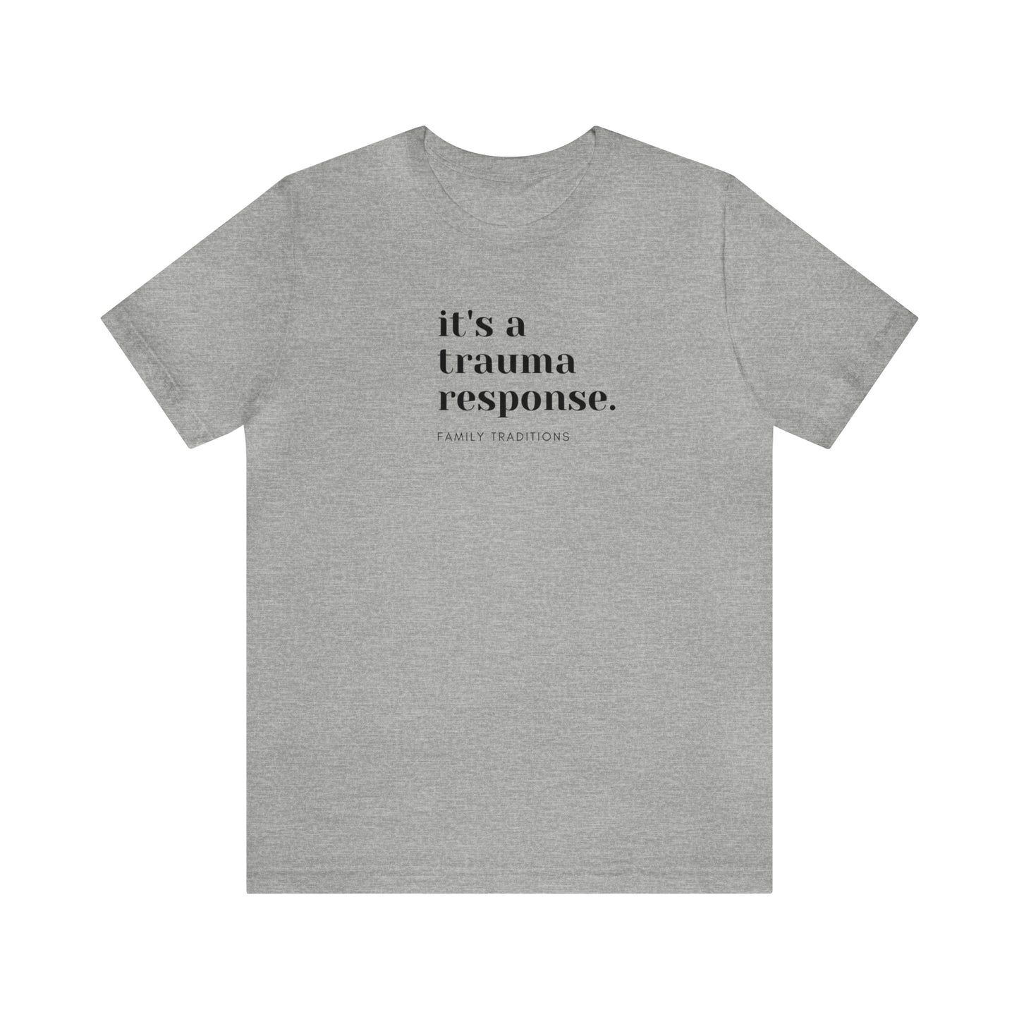it's a trauma response t-shirt