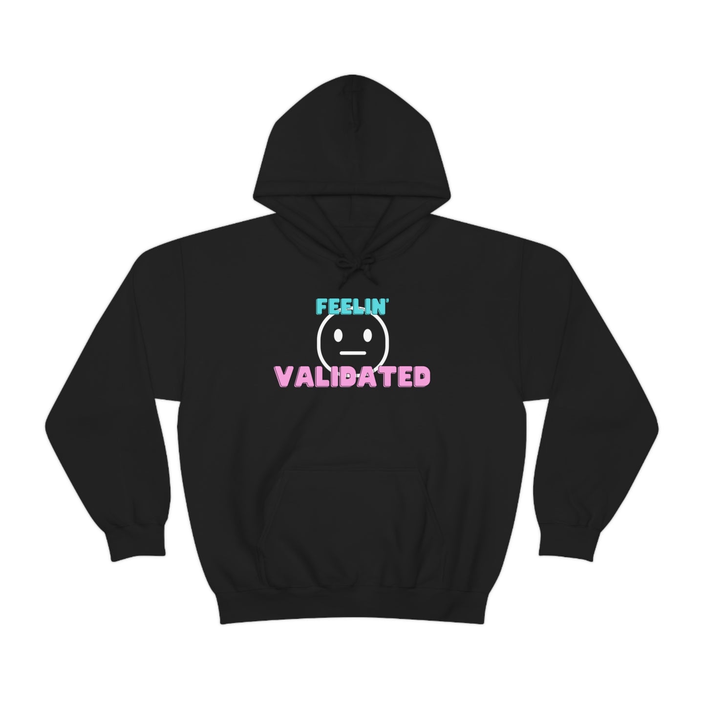 Feelin' Validated Unisex Hooded Sweatshirt
