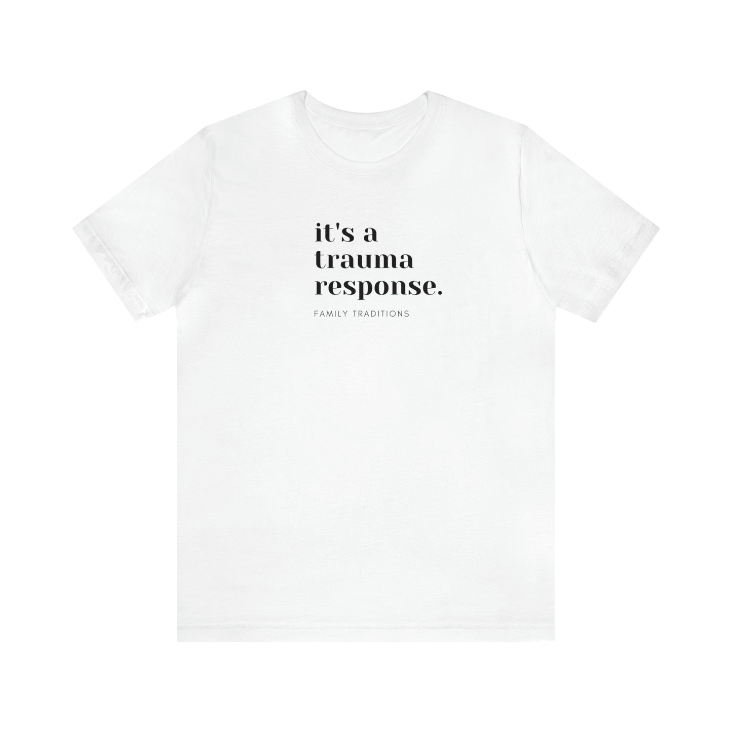 it's a trauma response t-shirt