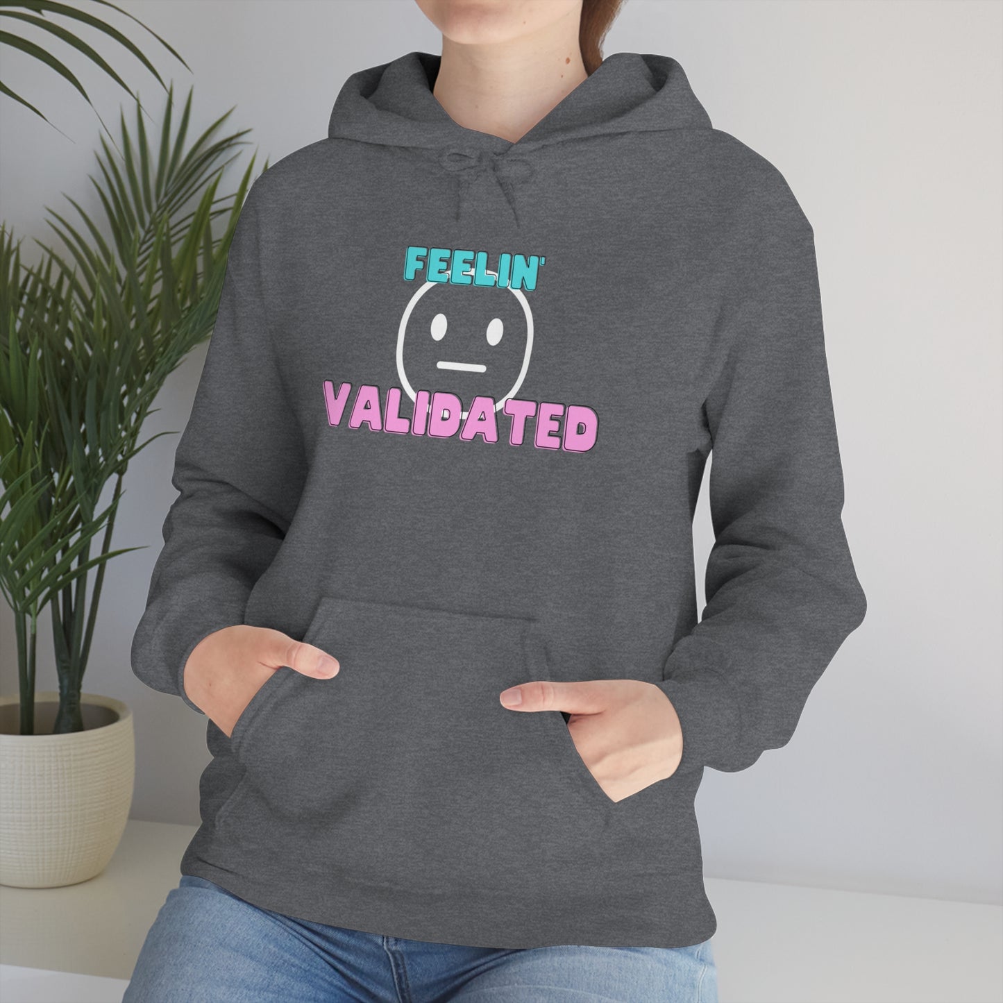 Feelin' Validated Unisex Hooded Sweatshirt