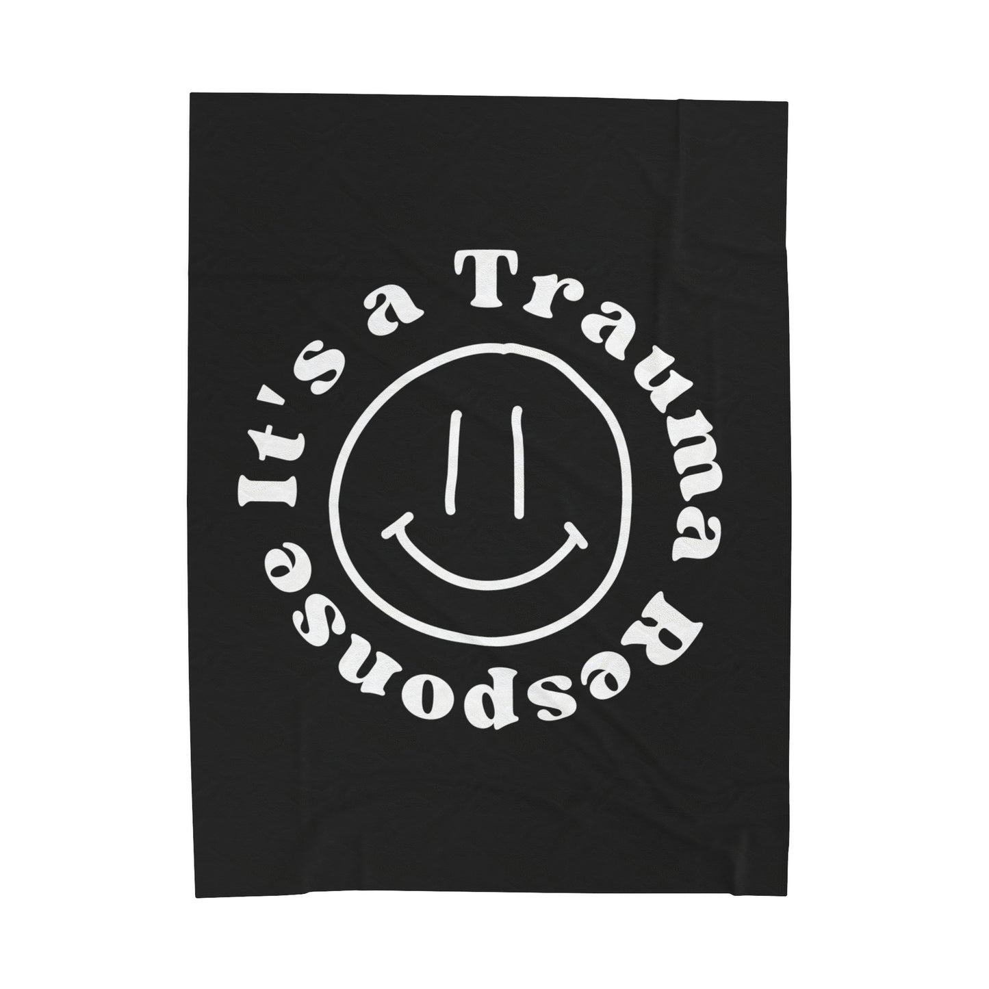 Smile! it's a trauma response velveteen blanket
