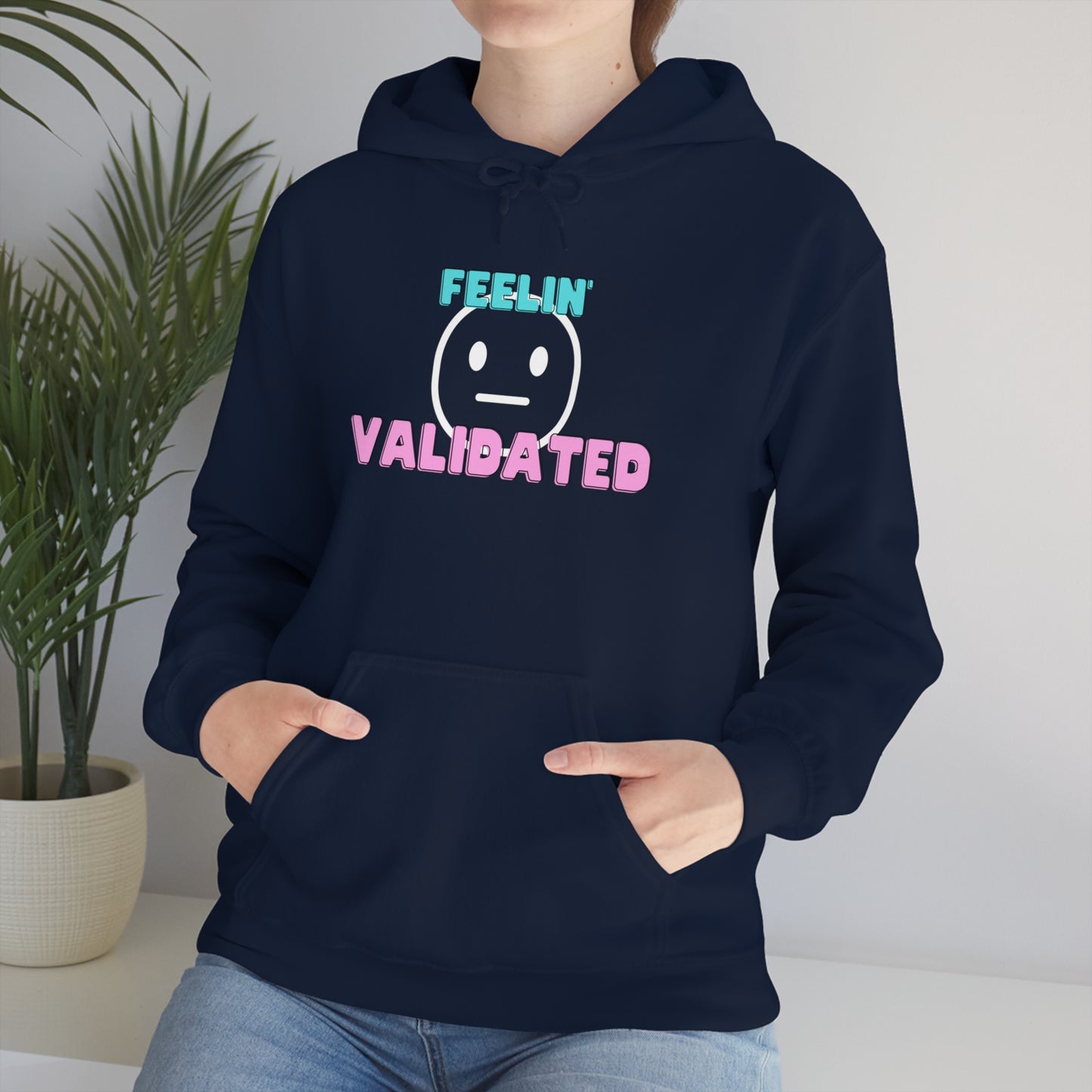 Feelin' Validated Unisex Hooded Sweatshirt