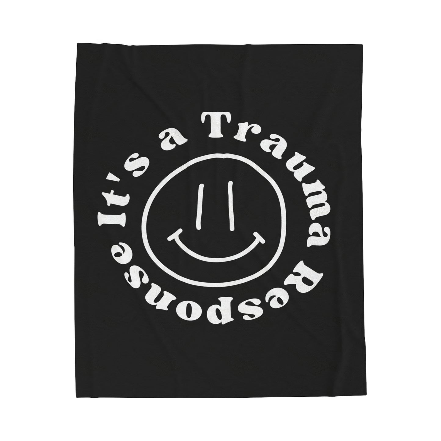 Smile! it's a trauma response velveteen blanket