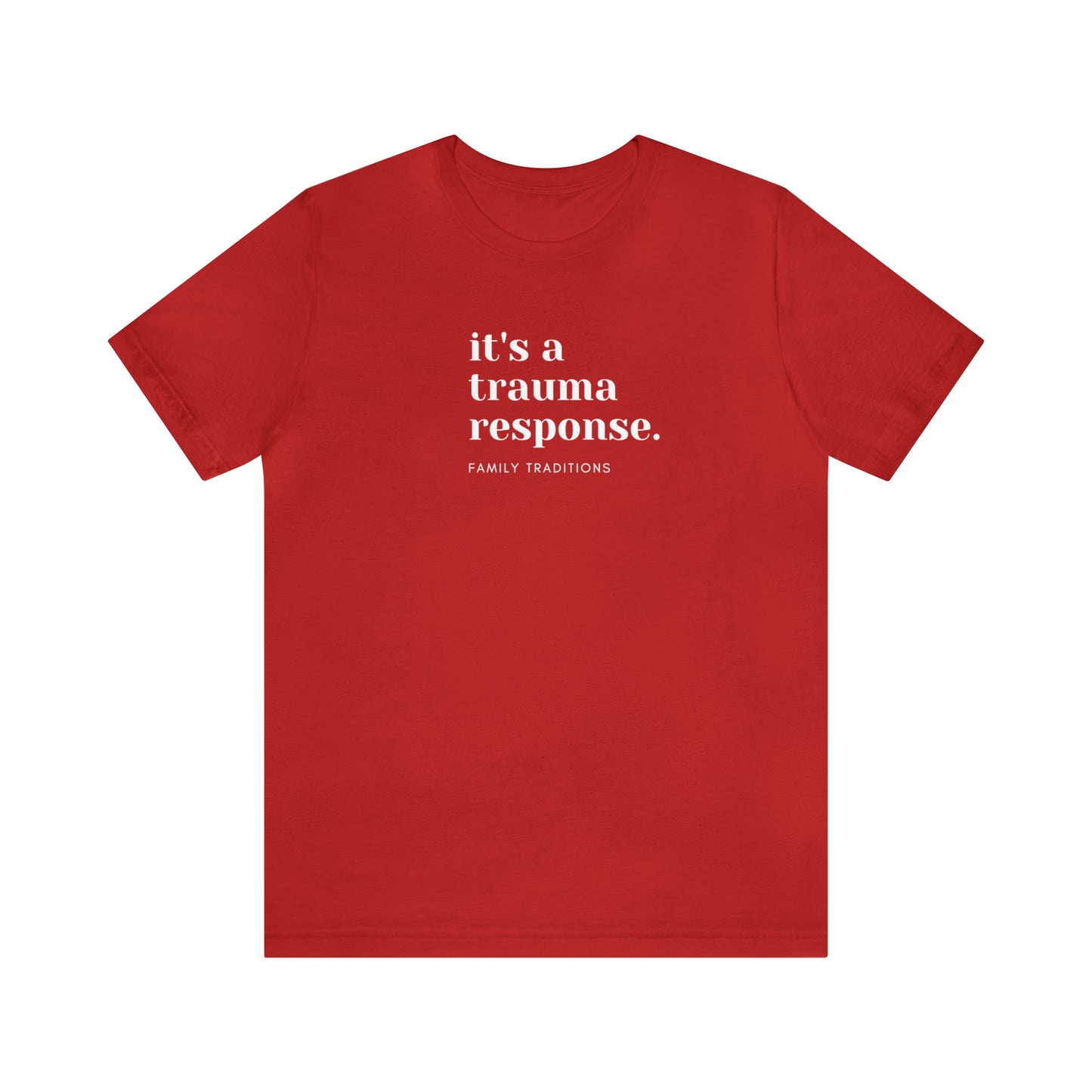 it's a trauma response t-shirt