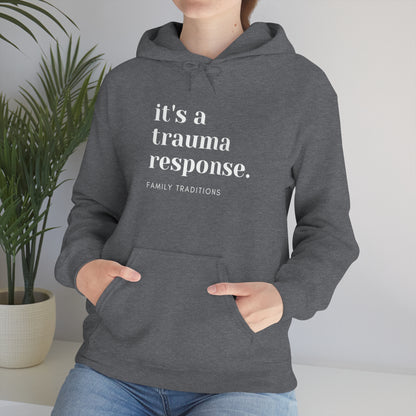 it's a trauma response Unisex Hooded Sweatshirt