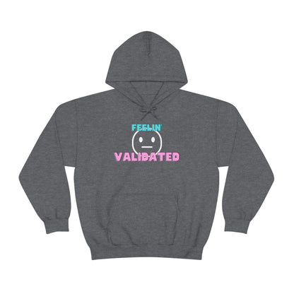 Feelin' Validated Unisex Hooded Sweatshirt